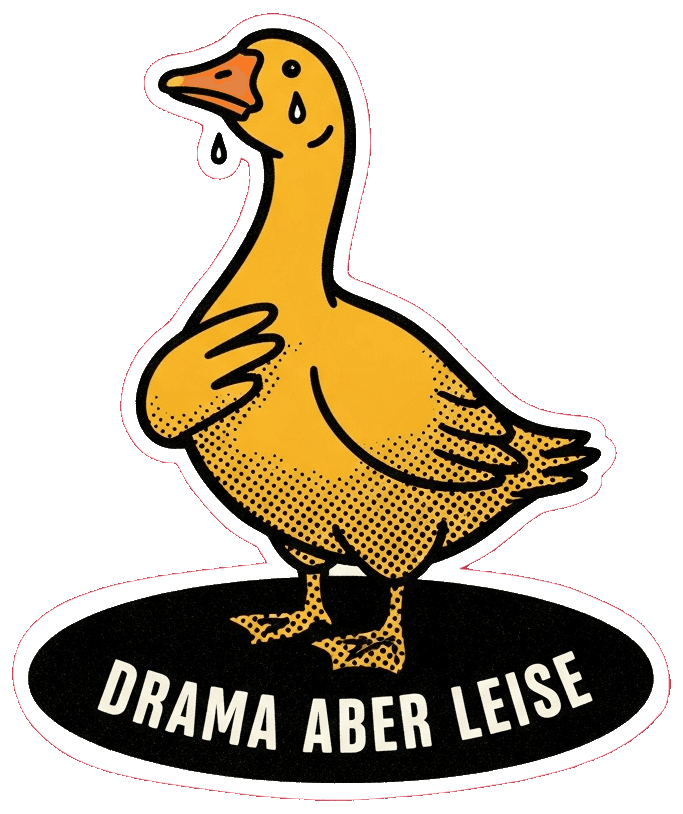 Drama aber leise — Selbstironie